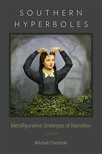 Southern Hyperboles: Metafigurative Strategies Of Narration