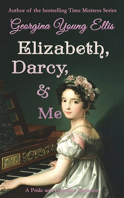Elizabeth, Darcy, & Me: A Pride and Prejudice Variation
