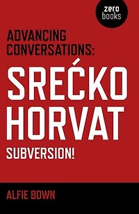 Advancing Conversations: Srecko Horvat - Subversion!