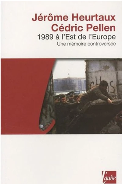 1989 à l'Est de l'Europe: une mémoire controversée