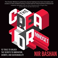 the Creator Mindset: 92 Tools to Unlock Secrets Innovation, Growth, and Sustainability