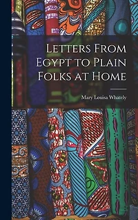 Letters From Egypt to Plain Folks at Home