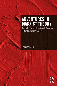 Adventures Marxist Theory: Toward a Reconstruction of Marxism the Contemporary Era