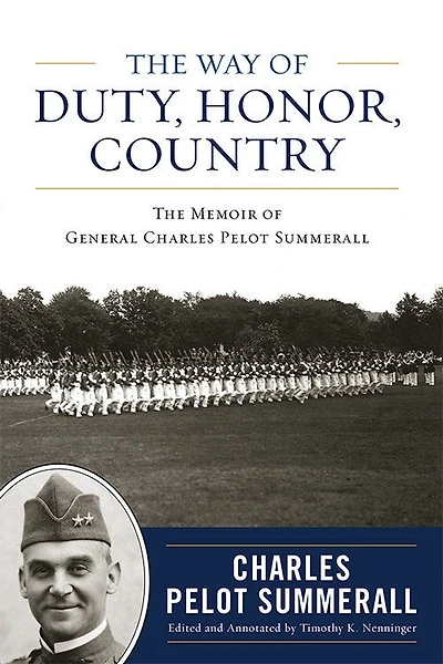 The Way Of Duty, Honor, Country: Memoir General Charles Pelot Summerall