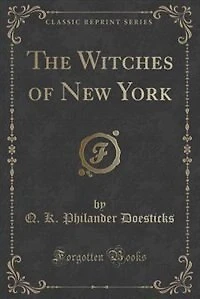 The Witches of New York (Classic Reprint)