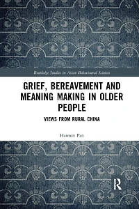 Grief, Bereavement and Meaning Making Older People: Views from Rural China
