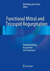 Functional Mitral and Tricuspid Regurgitation: Pathophysiology, Assessment Treatment
