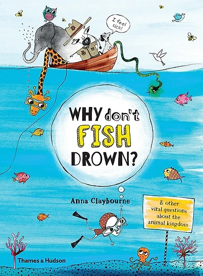 Why Don't Fish Drown?: And Other Vital Questions About The Animal Kingdom