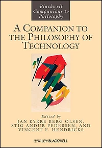 A Companion to the Philosophy of Technology