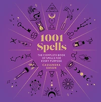 1001 Spells: The Complete Book Of Spells For Every Purpose