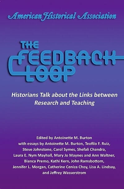 The Feedback Loop: Historians Talk about the Links between Research and Teaching