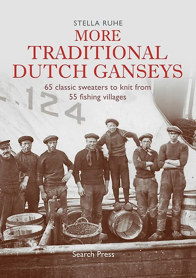 More Traditional Dutch Ganseys: 65 Classic Sweaters To Knit From 55 Fishing Villages