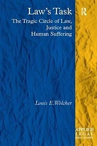 Law's Task: The Tragic Circle Of Law, Justice And Human Suffering