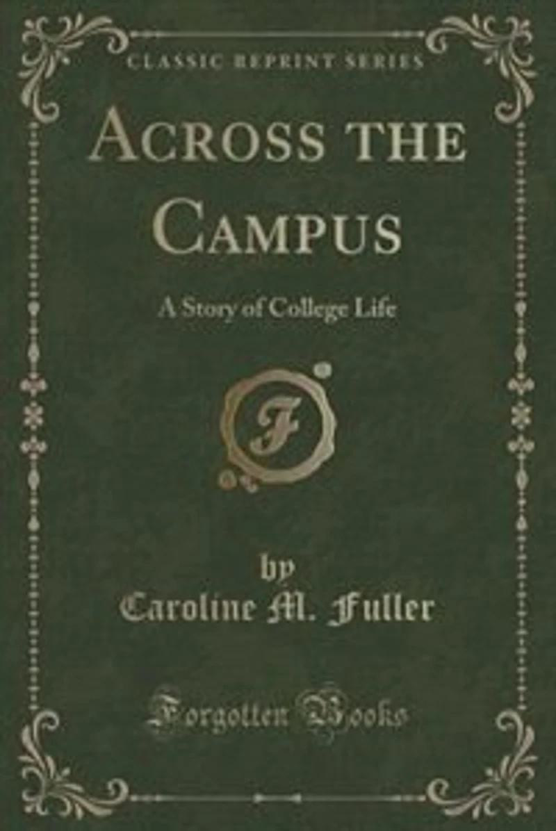 Across the Campus: A Story of College Life (Classic Reprint)
