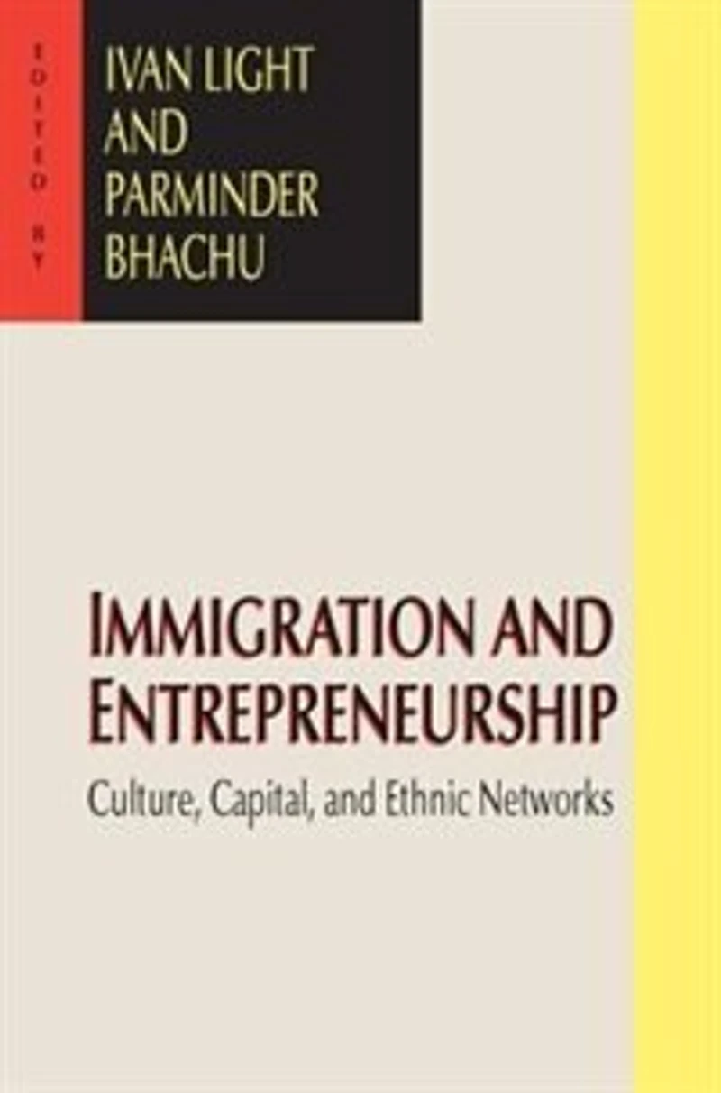 Immigration and Entrepreneurship: Culture, Capital, Ethnic Networks