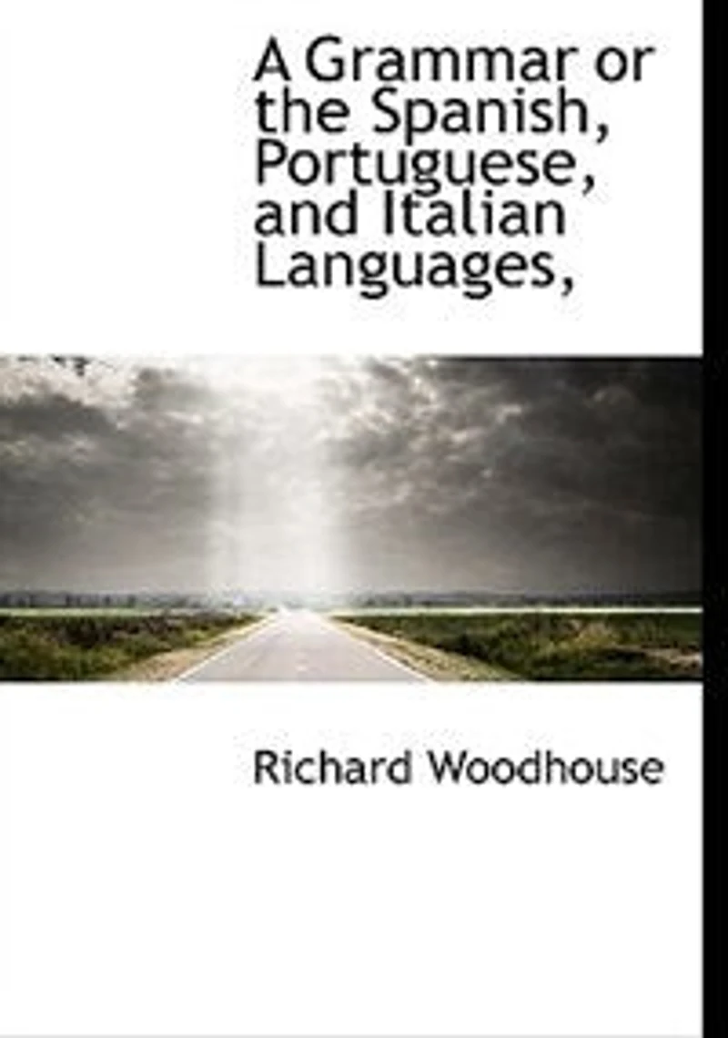 A Grammar or the Spanish, Portuguese, and Italian Languages - Scholar's Choice Edition