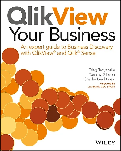 QlikView Your Business: An expert guide to Business Discovery with QlikView and Qlik Sense