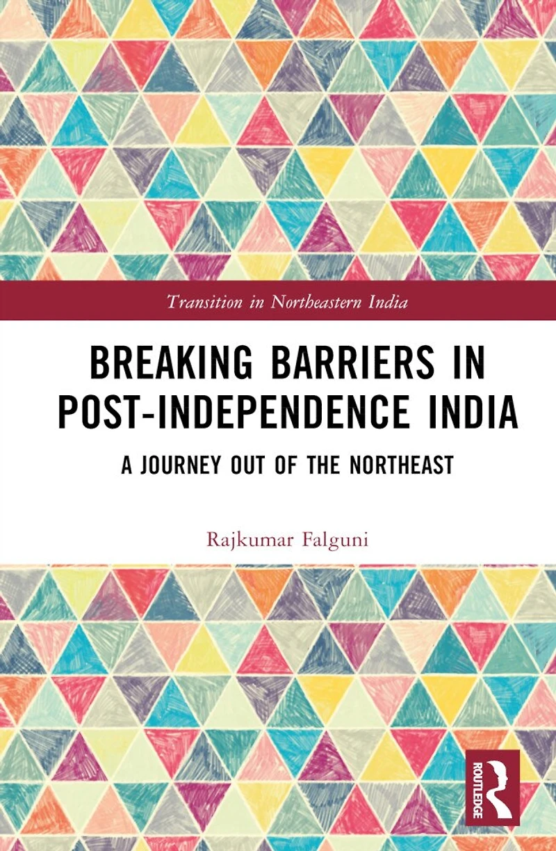 Breaking Barriers Post-independence India: A Journey out of the Northeast