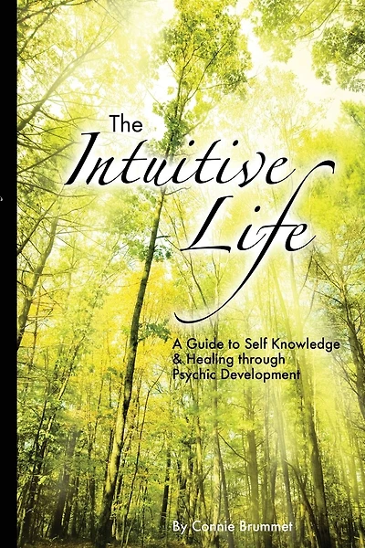 The Intuitive Life: A Guide to Self Knowledge and Healing through Psychic Development