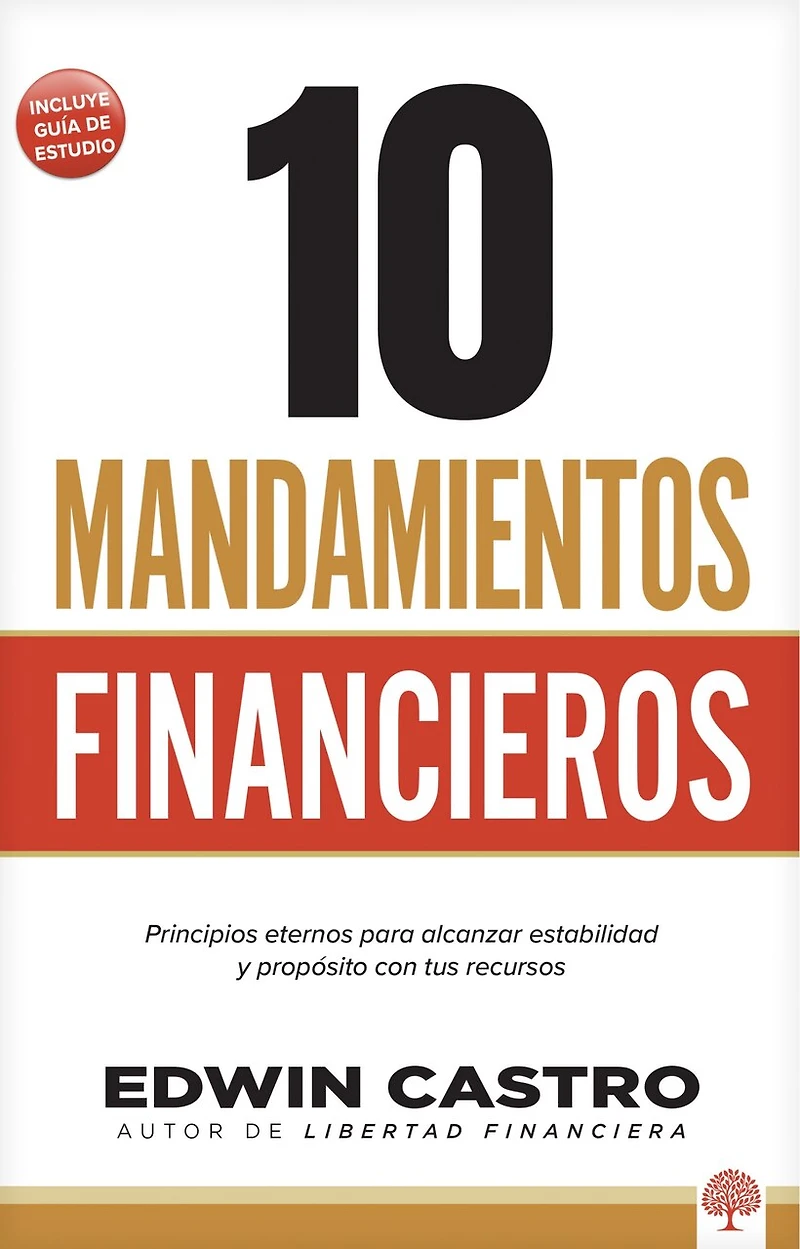 10 Mandamientos Financieros: Principios eternos para alcanzar estabilidad y propósito con tus recursos