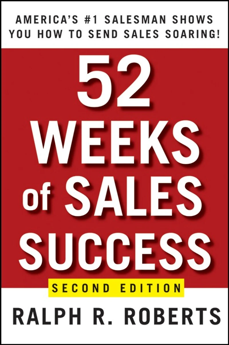 52 Weeks of Sales Success: America's #1 Salesman Shows You How to Send Soaring