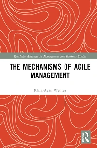 The Mechanisms of Agile Management