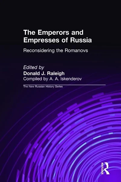 The Emperors And Empresses Of Russia: Reconsidering Romanovs: Romanovs
