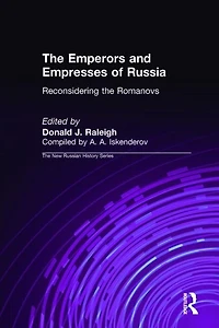 The Emperors And Empresses Of Russia: Reconsidering Romanovs: Romanovs