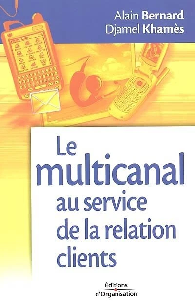 Le multicanal au service de la relation clients : tirer bénéfice des nouveaux outils de communication pour se rapprocher de ses clients: tirer bénéfice des nouveaux outils de communication pour se rapprocher de ses clients