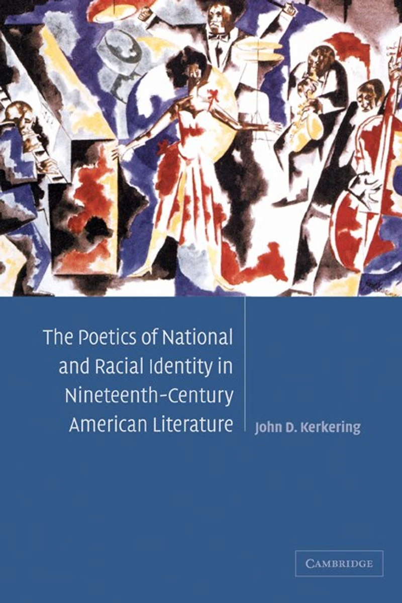 The Poetics of National and Racial Identity Nineteenth-Century American Literature