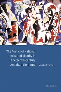 The Poetics of National and Racial Identity Nineteenth-Century American Literature