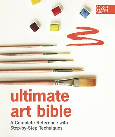 Ultimate Art Bible: A complete reference with step-by-step techniques