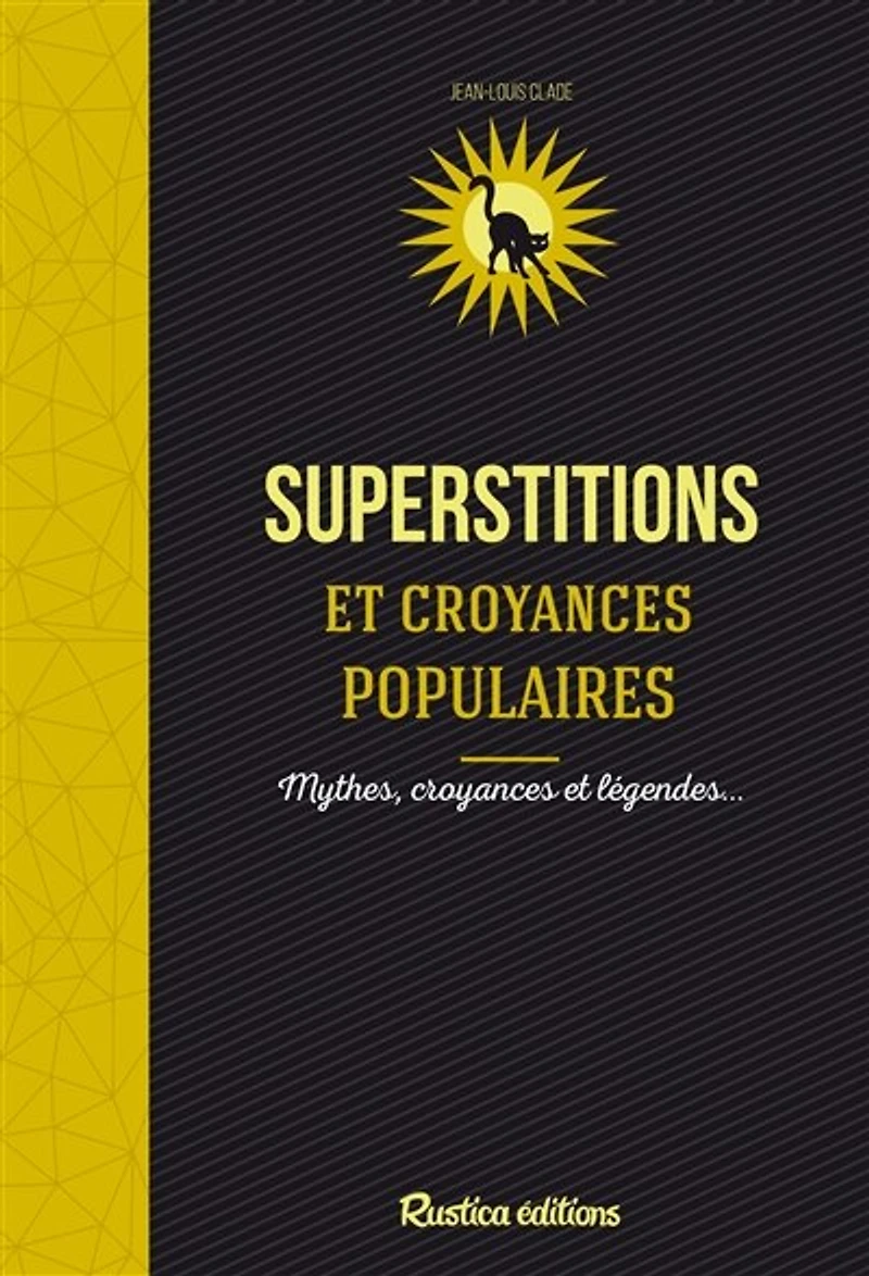 Superstitions & croyances populaires: mythes, et légendes...
