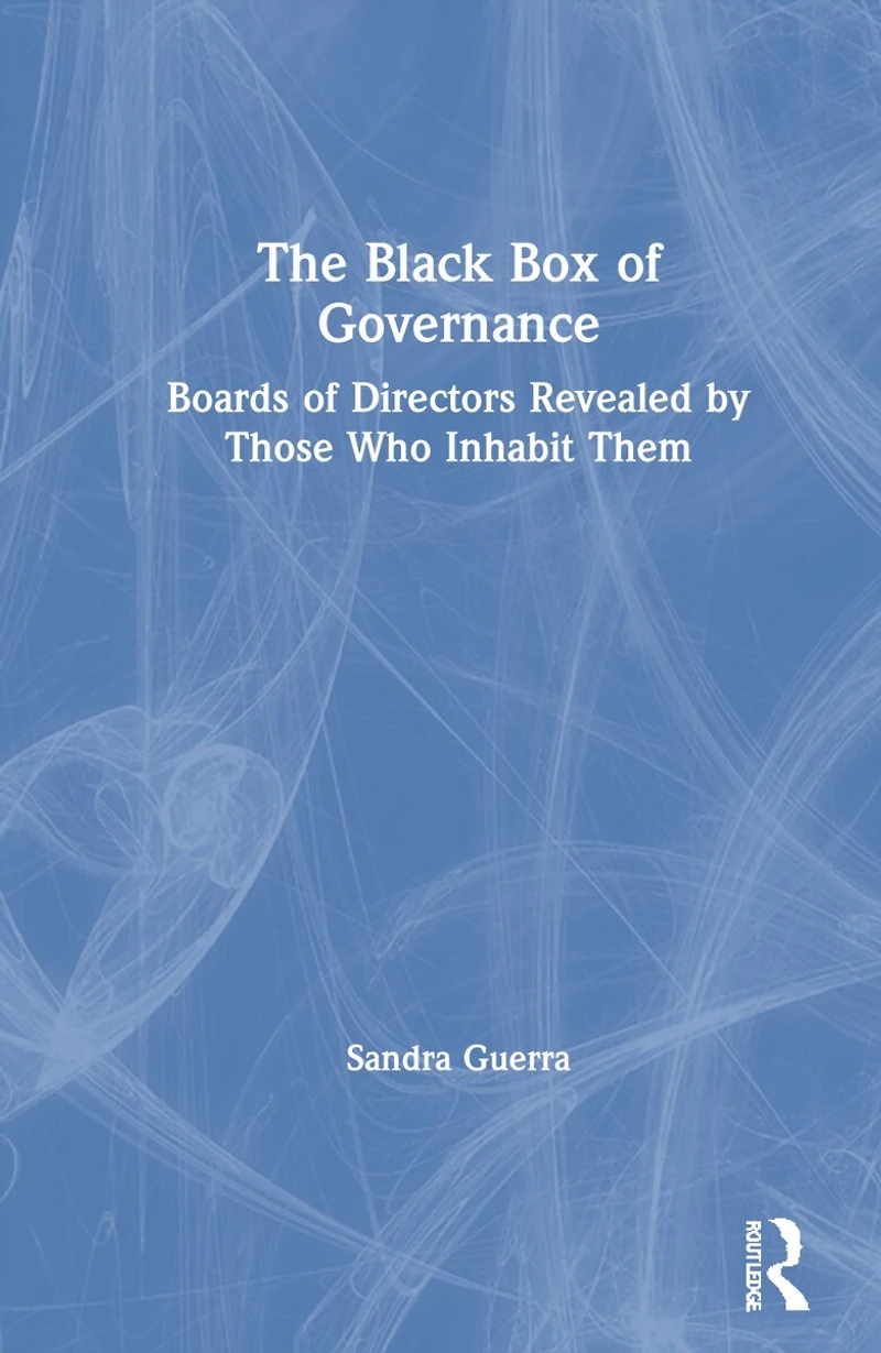 The Black Box of Governance: Boards Directors Revealed by Those Who Inhabit Them