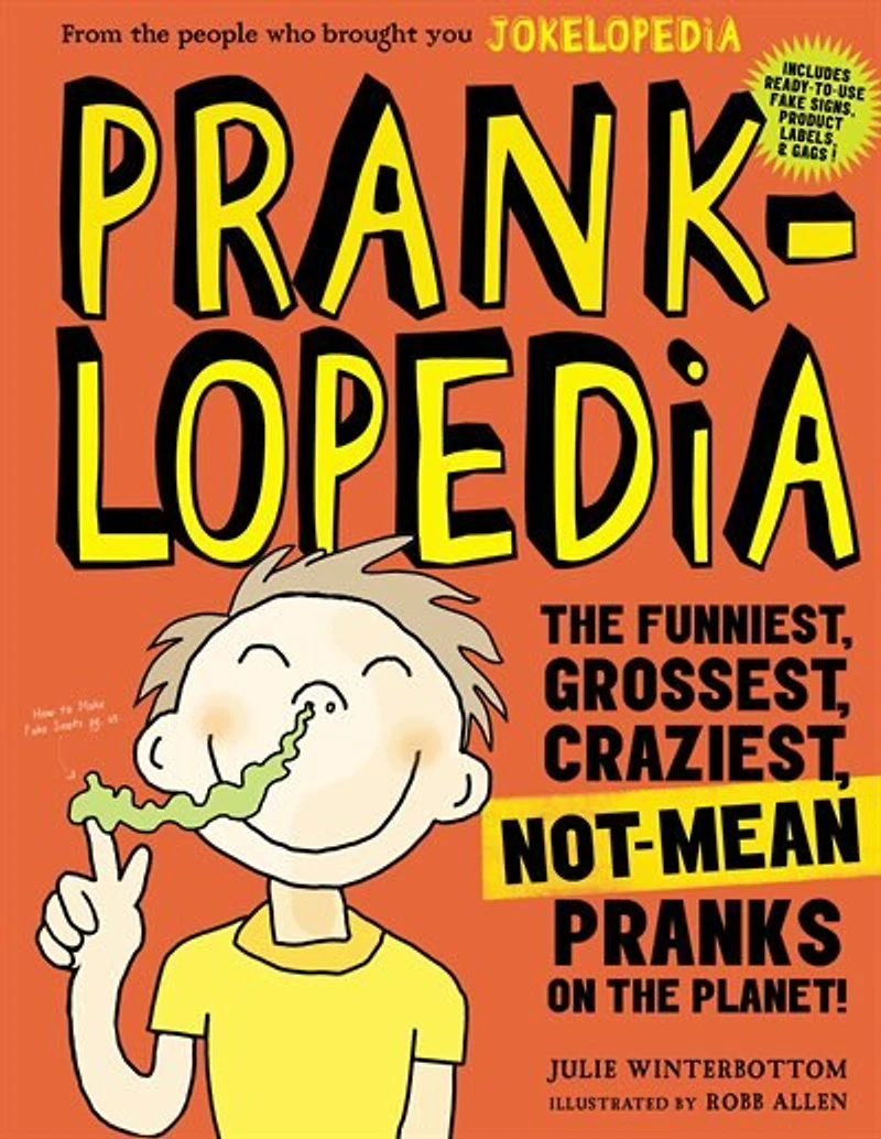 Pranklopedia: the Funniest, Grossest, Craziest, Not-Mean Pranks on Planet!