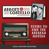 Abbott and Costello: Trying to Hire the Andrews Sisters