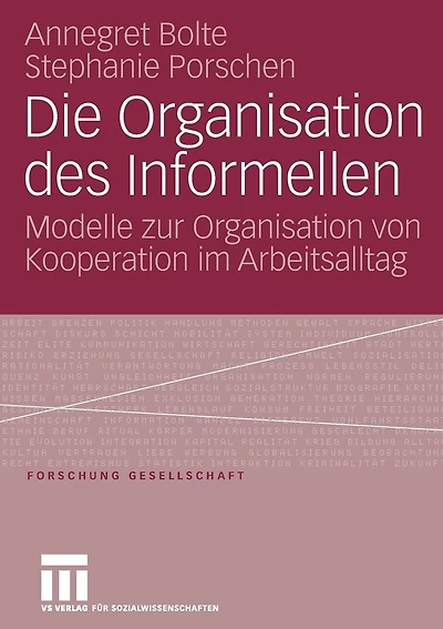 Die Organisation des Informellen: Modelle zur Organisation von Kooperation im Arbeitsalltag