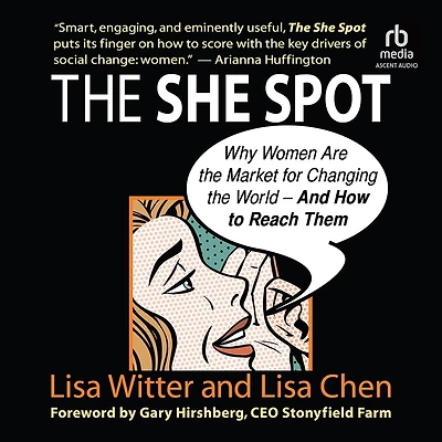 the She Spot: Why Women Are Market for Changing World -- And How to Reach Them