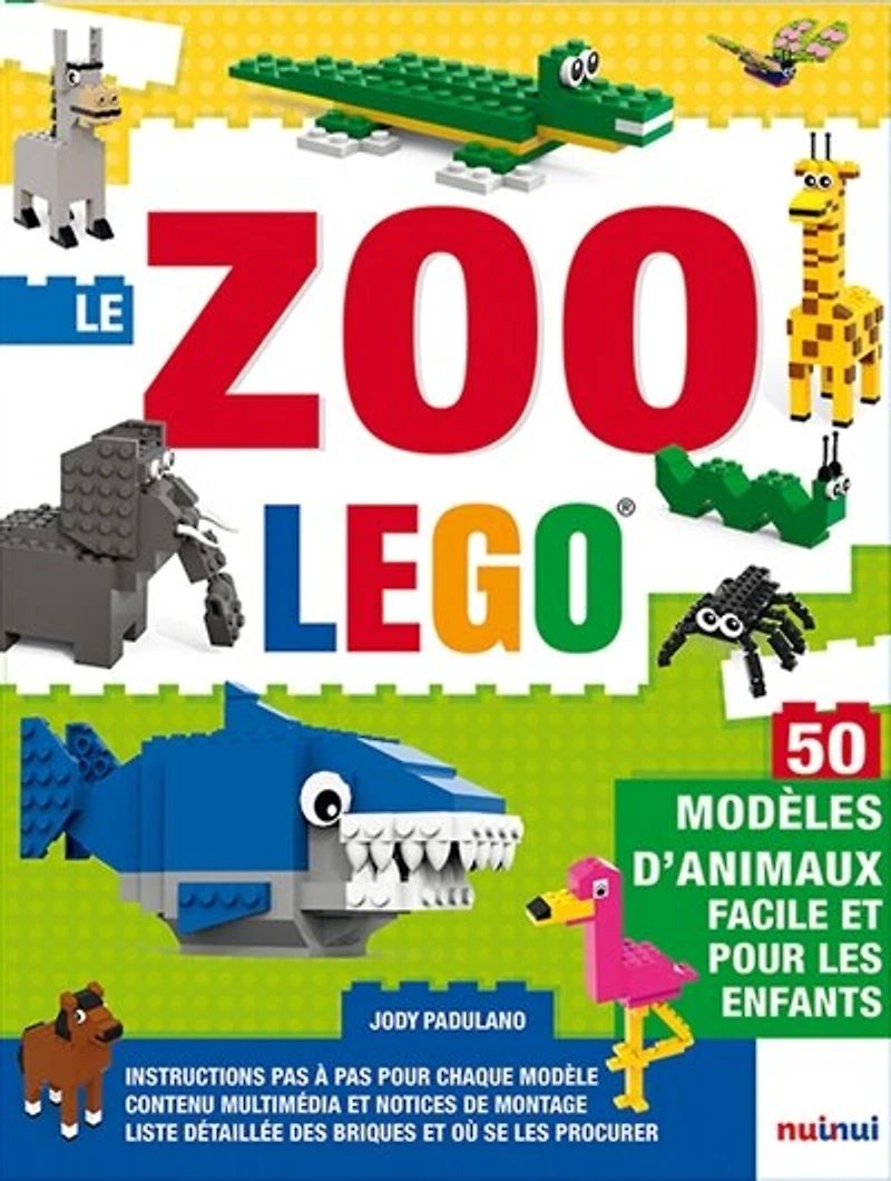 Le zoo Lego: 50 modèles d'animaux pour les enfants