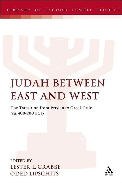 Judah Between East and West: The Transition from Persian to Greek Rule (ca. 400-200 BCE)