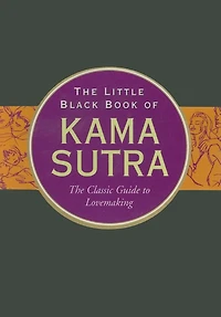 The Little Black Book of Kama Sutra: The Classic Guide to Lovemaking