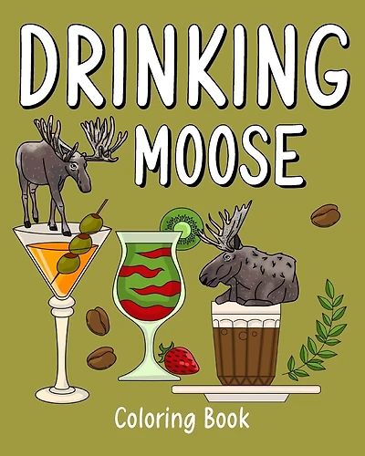 Drinking Moose Coloring Book: Animal Playful Painting Pages with Recipes Coffee or Smoothie and Cocktail
