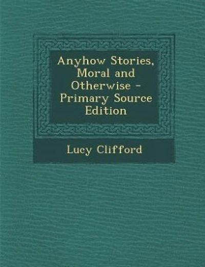 Anyhow Stories, Moral and Otherwise