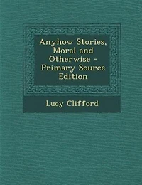 Anyhow Stories, Moral and Otherwise