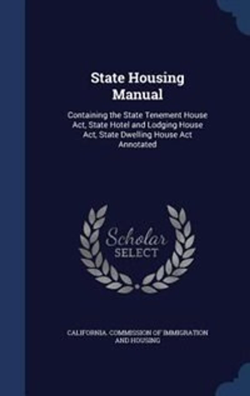 State Housing Manual: Containing the Tenement House Act, Hotel and Lodging Dwelling Ac
