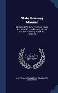 State Housing Manual: Containing the Tenement House Act, Hotel and Lodging Dwelling Ac