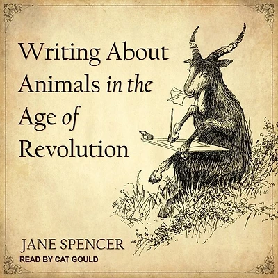 Writing about Animals the Age of Revolution Lib/E