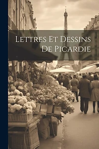Lettres Et Dessins De Picardie