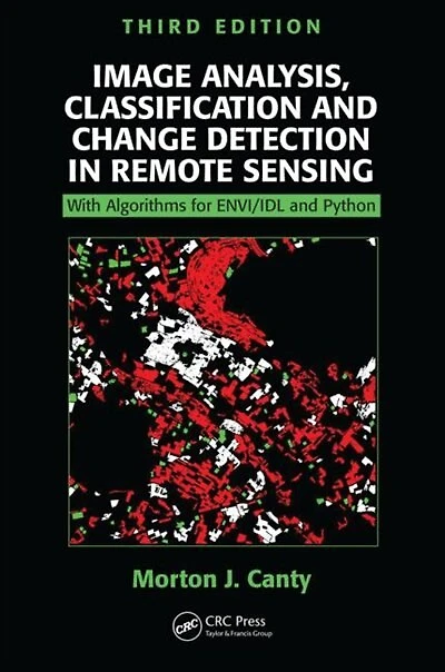 Image Analysis, Classification and Change Detection Remote Sensing: With Algorithms for Python