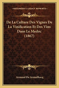 De La Culture Des Vignes De La Vinification Et Des Vins Dans Le Medoc (1867)